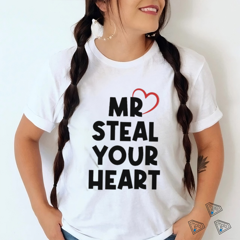 Mr Steal Your Heart T Shirt Mr Steal Your Heart T Shirt