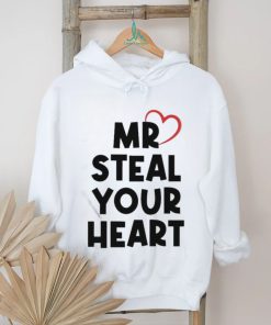 Mr Steal Your Heart T Shirt, hoodie, sweater, long sleeve and tank top Mr Steal Your Heart T Shirt
