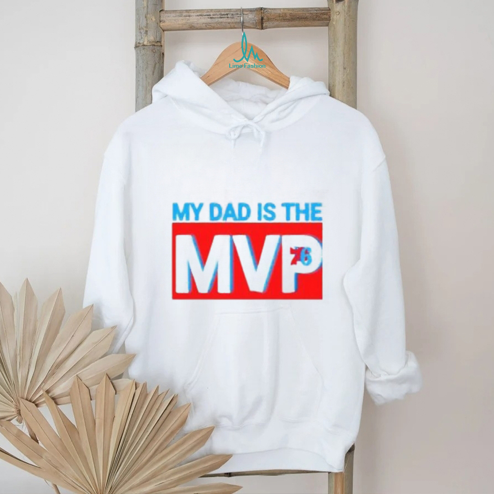 My Dad Is The MVP Joel Embiid Son Philadelphia 76ers Shirt My Dad Is The MVP Joel Embiid Son Philadelphia 76ers Shirt
