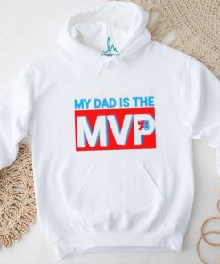 My Dad Is The MVP Joel Embiid Son Philadelphia 76ers Shirt