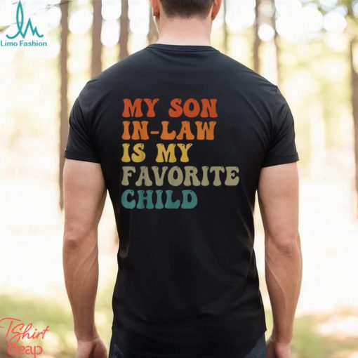 My Son In Law Is My Favorite Child Funny Family Humor Retro T Shirt