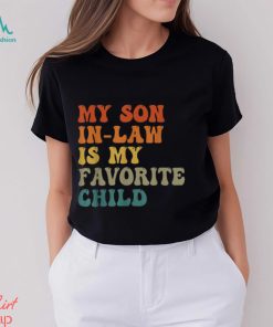 My Son In Law Is My Favorite Child Funny Family Humor Retro T Shirt