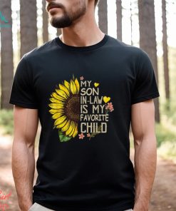 My Son In Law Is My Favorite Child Sunflower T Shirt