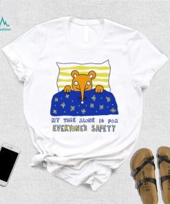 My time alone is for everyone’s safety art shirt, hoodie, sweater, long sleeve and tank top My time alone is for everyone’s safety art shirt