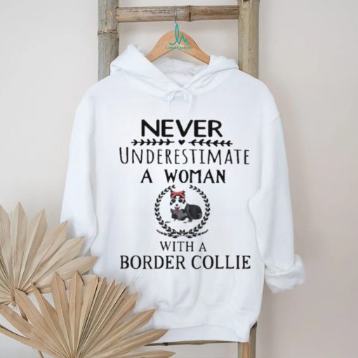 Never Underestimate A Woman With A Border Collie Shirt