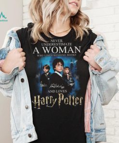 Never underestimate a woman who likes reading books and loves Harry Potter signatures shirt
