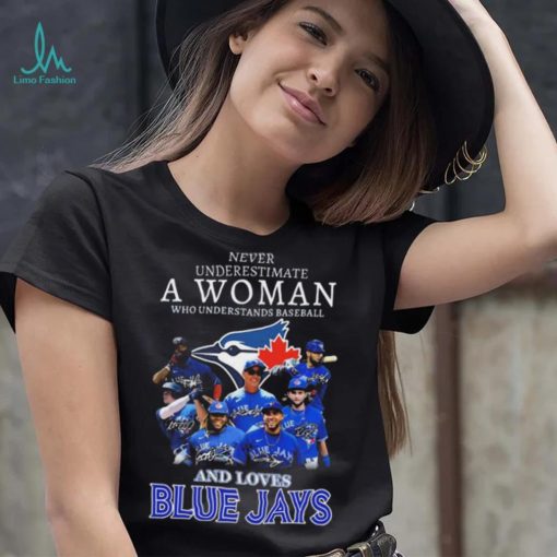 Never underestimate a woman who understands baseball and loves Toronto Blue Jays signatures 2023 shirt