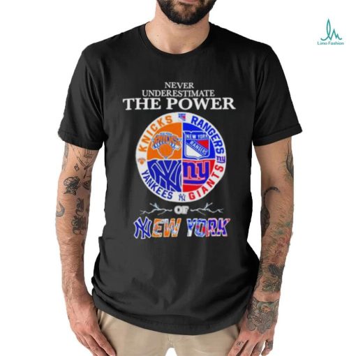 New York Knick New York Rangers New York Giants and New York Yankees Never Underestimate the Power of New York 2023 shirt