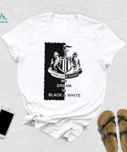 Newcastle United we dream in Black and White logo shirt, hoodie, sweater, long sleeve and tank top Newcastle United we dream in Black and White logo shirt