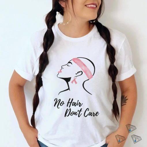 No Hair Don’t Care Shirt