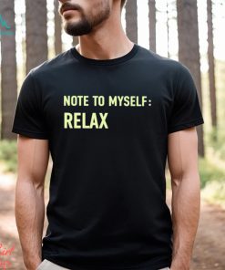 Note To Myself Relax Shirt