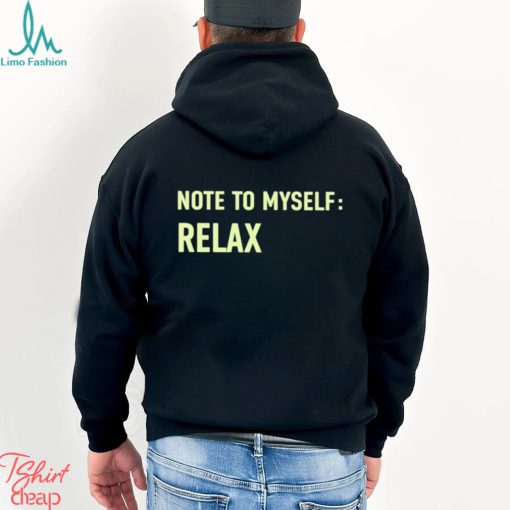 Note To Myself Relax Shirt