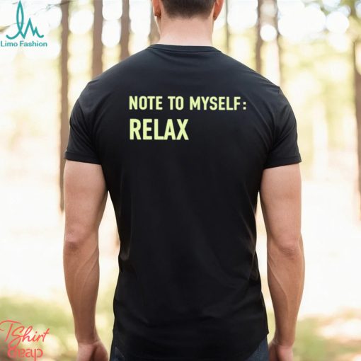 Note To Myself Relax Shirt