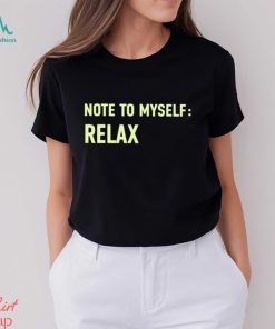 Note To Myself Relax Shirt