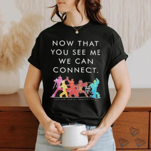 Now That You See Me We Can Connect Shirt