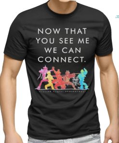 Now That You See Me We Can Connect Shirt