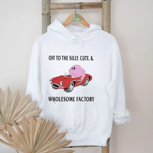Off To The Silly Cute And Wholesome Factory Shirt