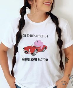 Off To The Silly Cute And Wholesome Factory Shirt