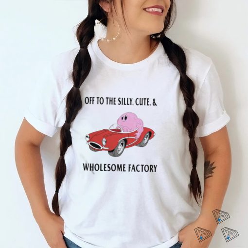 Off To The Silly Cute And Wholesome Factory Shirt