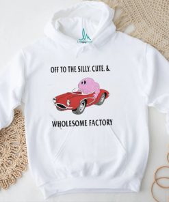 Off To The Silly Cute And Wholesome Factory Shirt