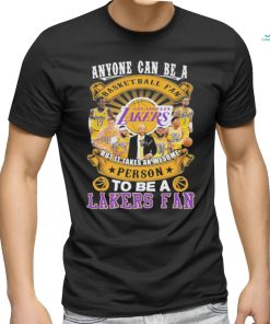 Official Anyone Can Be A But It Takes An wesome Person To Be A Lakers Fan Signatures Shirt