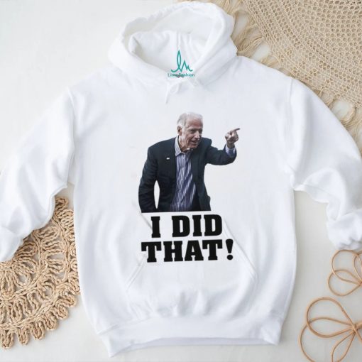 Official Biden I Did That Shirt