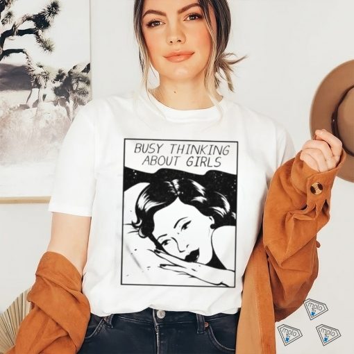 Official Busy Thinking About Girls Shirt
