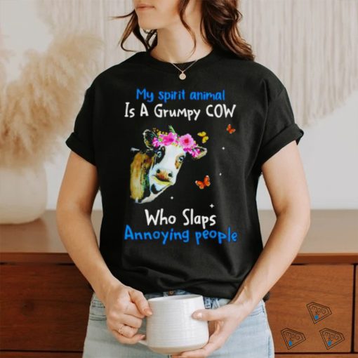 Official Cow My Spirit Animal Is A Grumpy Cow Who Slaps Annoying People Shirt