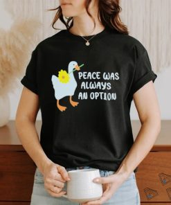 Official Duck Peace Was Always An Option Shirt