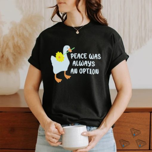 Official Duck Peace Was Always An Option Shirt