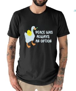 Official Duck Peace Was Always An Option Shirt