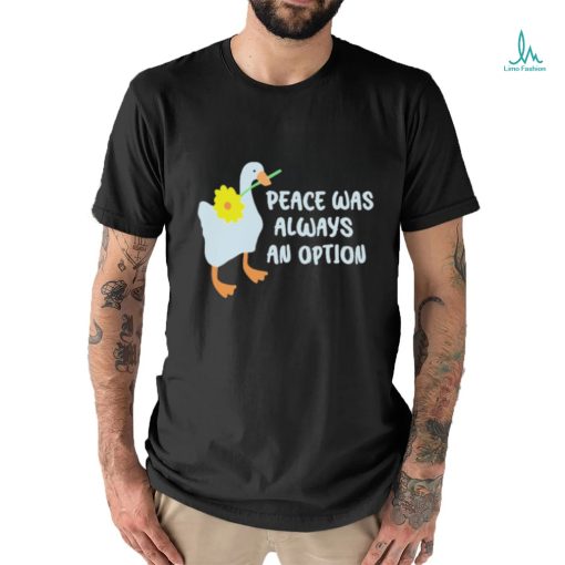 Official Duck Peace Was Always An Option Shirt