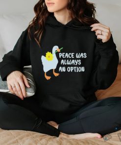 Official Duck Peace Was Always An Option Shirt