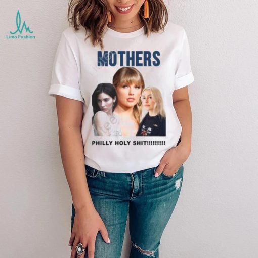 Official Gracie Abrams Taylor Swift And Phoebe Bridgers Mothers Philly Holy Shit Shirt