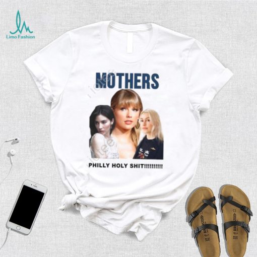 Official Gracie Abrams Taylor Swift And Phoebe Bridgers Mothers Philly Holy Shit Shirt