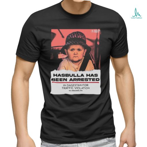 Official Hasbulla Has Been Arrested Shirt