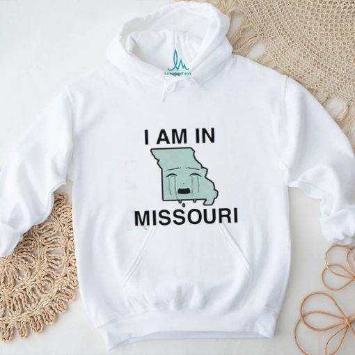 Official I Am In Missouri Cry Shirt