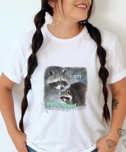 Official I Am Trying My Best Sad Raccoon Shirt