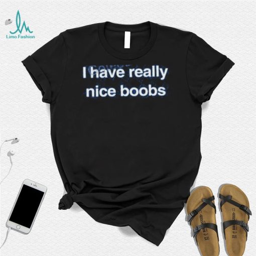 Official I Have Really Nice Boobs Long Sleeve T Shirt Found My Hoodie Merch shirt