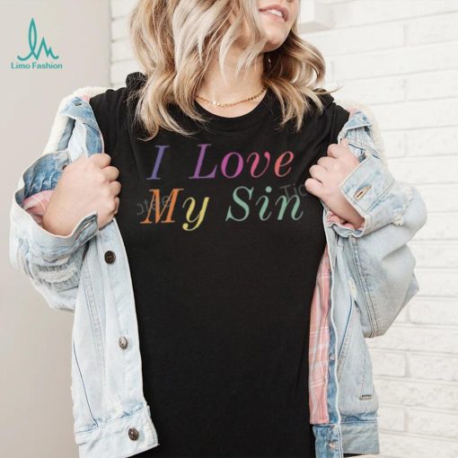 Official I Love My Sin T Shirt