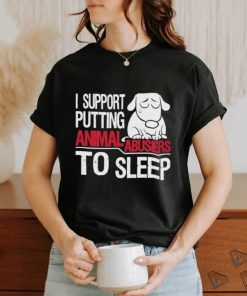 Official I Support Putting Animal Abusers To Sleep Shirt