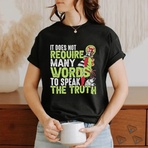 Official It does not require many words to speak the truth shirt