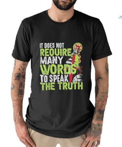 Official It does not require many words to speak the truth shirt