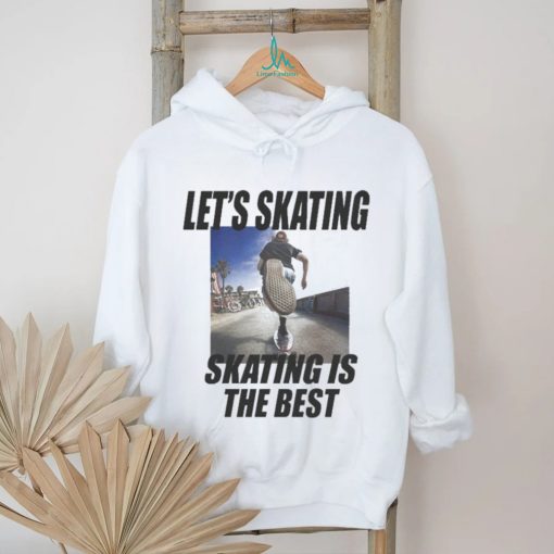 Official Let’s Skating, Skating Is the Best shirt