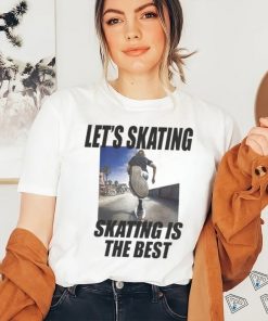Official Let’s Skating, Skating Is the Best shirt