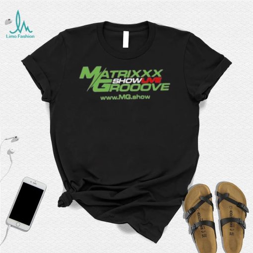 Official Matrixxx Showlive Grooove shirt, hoodie, tank top, sweater and long sleeve t shirt
