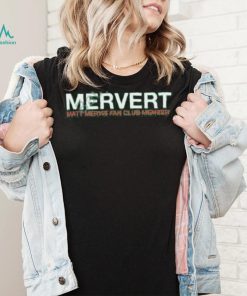 Official Mervert Matt Mervis Fan Club Member Tee Shirt