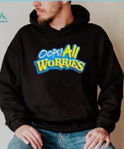 Official Oops All Worries Shirt