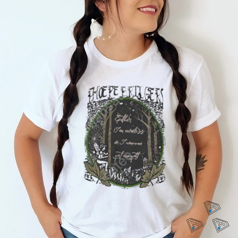 Official Phoebe Bridgers Either I’m Careless Or I Wanna Get Caught Shirt Official Phoebe Bridgers Either I’m Careless Or I Wanna Get Caught Shirt