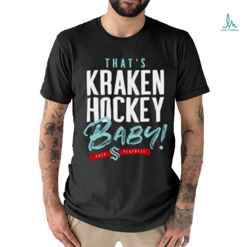 Official Seattle Kraken That’s Kraken Hockey Baby 2023 Playoff Shirt